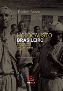 Livro Holocausto Brasileiro: "Vida, Genocídio e 60 Mil Mortes no Maior Hospício do Brasil", de Daniela Arbex